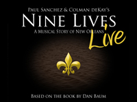 NINE LIVES LIVE: A Musical Story of New Orleans featuring Michael Cerveris, Paul Sanchez, Arsene DeLay, Shamarr Allen, Debbie Davis, Vance Vaucresson, Jesse Moore, Vatican Lokey, Tara Brewer, Alex McMurray, Matt Perrine & Carl Palmer NINE LIVES LIVE: A Musical Story of New Orleans featuring Michael Cerveris, Paul Sanchez, Arsene DeLay, Shamarr Allen, Debbie Davis, Vance Vaucresson, Jesse Moore, Vatican Lokey, Tara Brewer, Alex McMurray, Matt Perrine & Carl Palmer