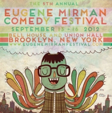 The Eugene Mirman Comedy Festival Presents Invite Them Up Hosted By Bobby Tisdale with Eugene Mirman, Jon Benjamin and more! The Eugene Mirman Comedy Festival Presents Invite Them Up Hosted By Bobby Tisdale with Eugene Mirman, Jon Benjamin and more!