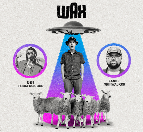 Wax: The Push On Tour Ft. Ubi & Lance Skiiiwalker