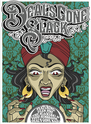 CANCELLED: DEAL'S GONE SLACK (feat Glen Pine of The Slackers & Todd Hembrook of Deal's Gone Bad)