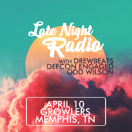 Late Night Radio with DrewBeats, Defcon Engaged & Odd Wilson