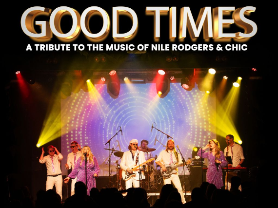 GOOD TIMES - A TRIBUTE TO THE MUSIC OF NILE RODGERS AND CHIC