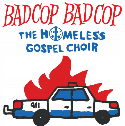 Bad Cop / Bad Cop, The Homeless Gospel Choir, On the Cinder