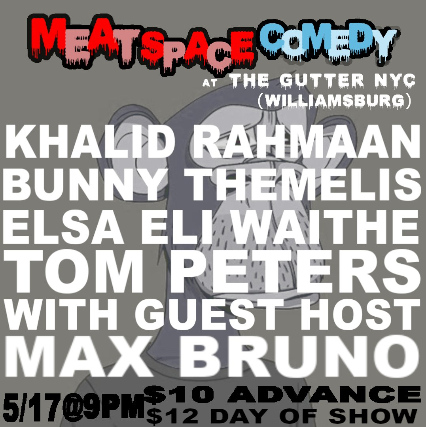 MEATSPACE COMEDY, Khalid Rahmaan, Bunny Themelis, Elsa Eli Waithe, Tom Peters, Max Bruno