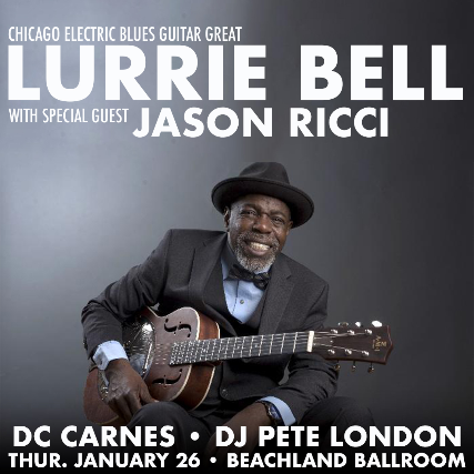 Lurrie Bell, special guest Jason Ricci, D.C. Carnes, DJ Pete London (Blue Lunch)