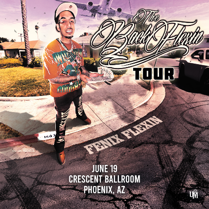 FENIX FLEXIN - BACK FLEXIN TOUR *CANCELLED*