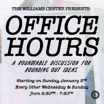 The Williams Center Presents: Office Hours