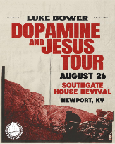 LUKE BOWER “The Dopamine and Jesus Tour” with Embleton