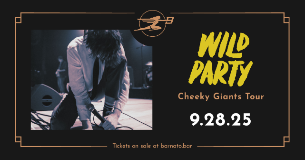 WILD PARTY - Cheeky Giants Tour