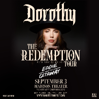Dorothy - The Redemption Tour  -  w/ Eddie & The Getaway     