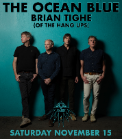 The Ocean Blue + Brian Tighe (of the Hang Ups)