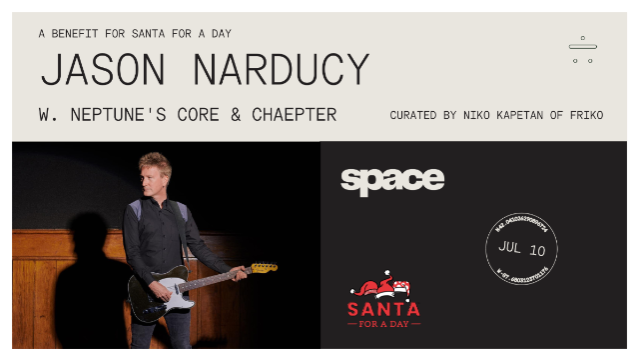 Jason Narducy w. Neptune's Core & Chaepter: A Benefit for Santa for a Day w/ support from 93XRT