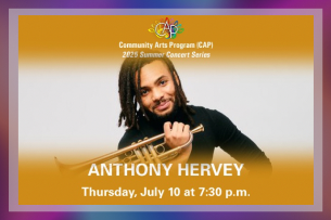 CAP 2025 Summer Concert Series: Anthony Hervey Presented by Community Arts Program (CAP)