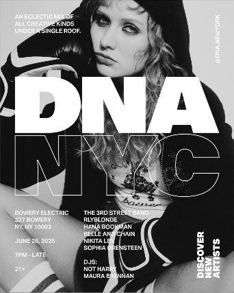 DNA NYC 2nd Year Anniversary Party featuring THE 3RD STREET BAND, RLYBLONDE, HANA BOOKMAN, BELLE AND CHAIN, NIKITA LEV, SOPHIA ORENSTEEN, DJ NOT HARRY and MAURA BRENNAN