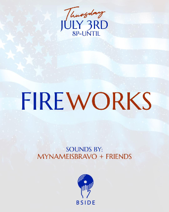 Fireworks w / MYNAMEISBRAVO & Friends