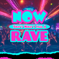 Now That's What I Call A Rave