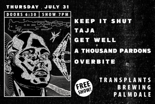 FREE SHOW: KEEP IT SHUT / TAJA / GET WELL / A THOUSAND PARDONS / OVERBITE