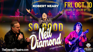 So Good! The Neil Diamond Experience starring Robert Neary