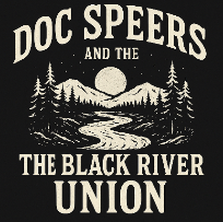 DOC SPEERS AND THE BLACK RIVER UNION + HATTIE OATES + FRANKIE T + BEN ROBBINS *POSTPONED* DOC SPEERS AND THE BLACK RIVER UNION + HATTIE OATES + FRANKIE T + BEN ROBBINS *POSTPONED*