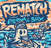 Rematch & Eternal Boy