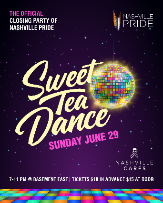 Sweet Tea Dance: The Official Closing Party Of Nashville Pride