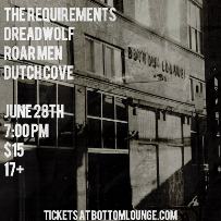 The Requirements, Dreadwolf, Roar Men, Dutch Cove