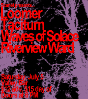 LOOMER WITH TACITURN / WAVES OF SOLACE / RIVERVIEW WARD