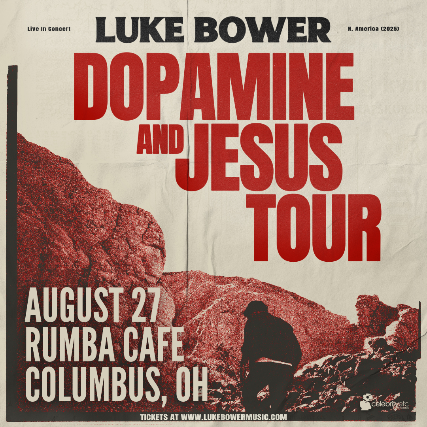 LUKE BOWER - The Dopamine and Jesus Tour
