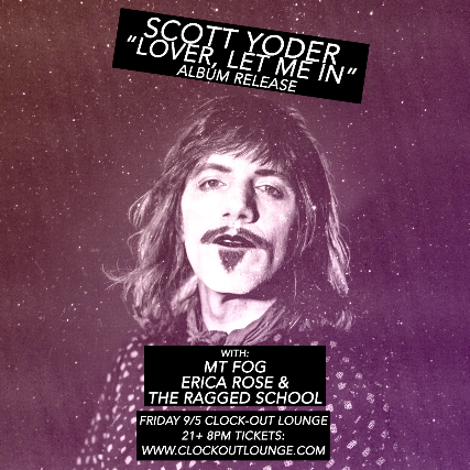 Clock-Out Lounge Presents:  Scott Yoder Album Release w/ Mt Fog, Erica Rose & The Ragged School