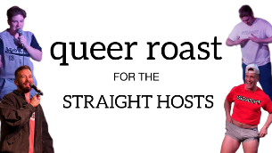 QUEER ROAST FOR THE STRAIGHT HOSTS, Andrew Stier