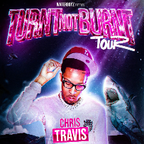 CHRIS TRAVIS - Turnt Not Burnt Tour