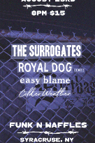 THE SURROGATES + Royal Dog + Easy Blame + Colder Weather