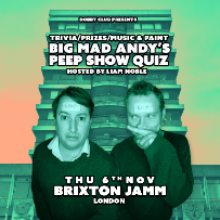 Big Mad Andy's Peep Show Quiz - Brixton Jamm Big Mad Andy's Peep Show Quiz - Brixton Jamm