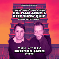 Big Mad Andy's Peep Show Quiz - Brixton Jamm Big Mad Andy's Peep Show Quiz - Brixton Jamm