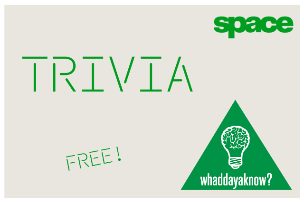 Trivia w. Whaddayaknow? | Space's Lobby