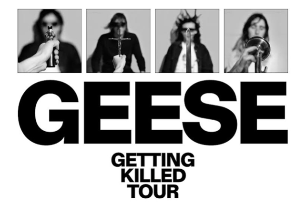 Geese - Getting Killed Tour