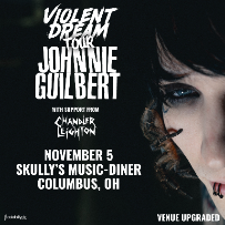 Johnnie Guilbert - Violent Dream Tour w/ Chandler Leighton