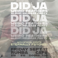 Did’ja Album Release Show w/ Eternally Psyched