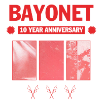 Bayonet 10 Year Anniversary