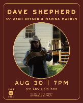 Club Cafe Presents: Dave Shepherd w/ Zach Bryson & Marina Madden