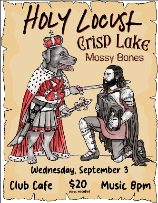 Club Cafe Presents: Holy Locust w/ Crisp Lake & Mossy Bones
