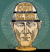 Smoking Popes, Off With Their Heads