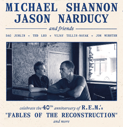 Michael Shannon & Jason Narducy and friends play R.E.M.’s 'Fables of the Reconstruction' and more