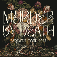 Murder By Death - Farewell Tour