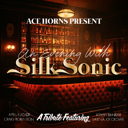 ACE Horns present the album 'An Evening with Silk Sonic' featuring April Rucker, Sarina Joi Crowe, Craig Robinson, & Jovan Bender with Dana Robbins