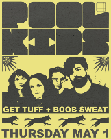 Pool Kids + Get Tuff + Boob Sweat