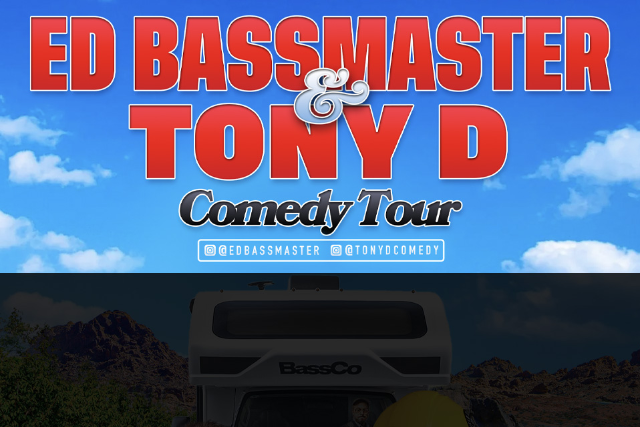 Ed Bassmaster & Tony D Comedy Tour