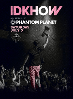 iDKHOW + Phantom Planet