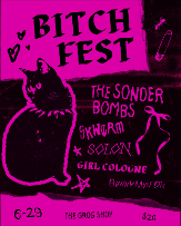 BITCH FEST: with The Sonder Bombs, Skwerm, Solon, Girl Cologne, Bunny Must Die