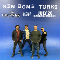 New Bomb Turks, The Drowns,   DJ Matt Feeney